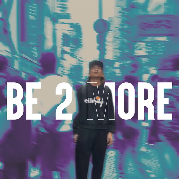BE 2 MORE