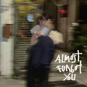 Almost forgot you